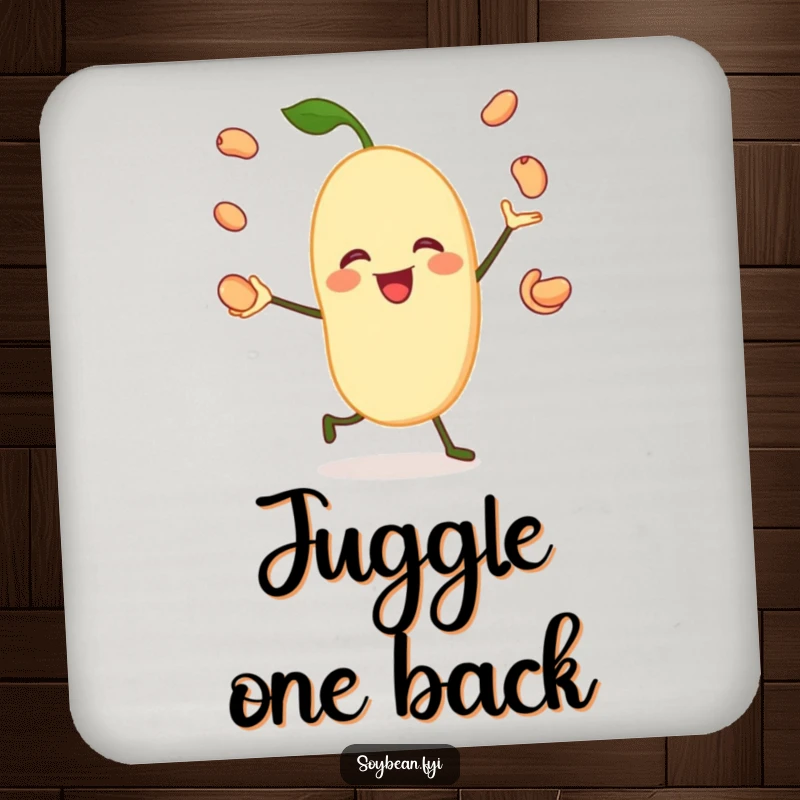 Funny drink coaster featuring a jovial soybean character happily juggling its own beans, protecting surfaces with playful charm.