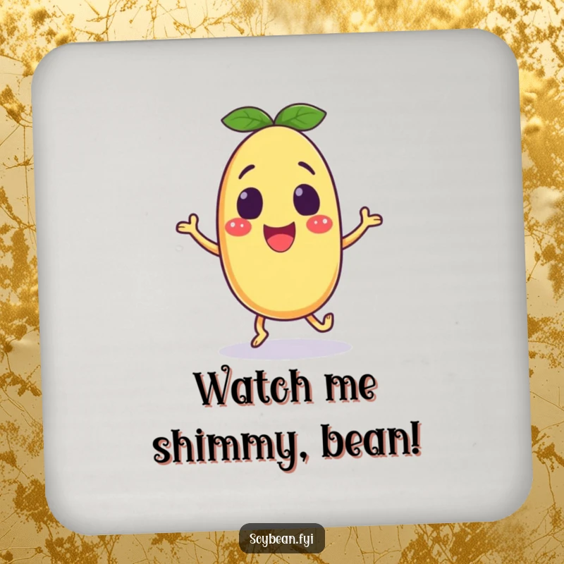 Funny soybean coaster with an excited anthropomorphic character doing a happy shuffle, offering surface protection and cartoon humor.