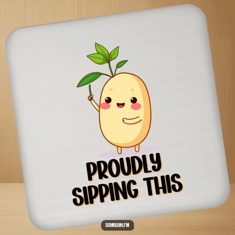 Funny coaster showcasing a proud soybean character holding a tiny sprout, symbolizing achievement and protection.