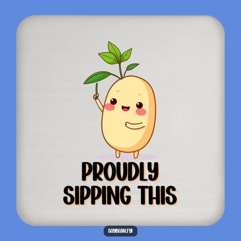 Funny Proud Soybean Coaster: Protect & Celebrate!