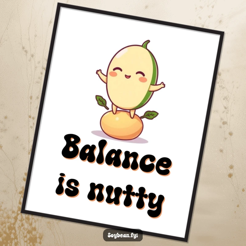 Funny poster showcasing a playful soybean character balancing perfectly on a small bean pod, adding character to walls.