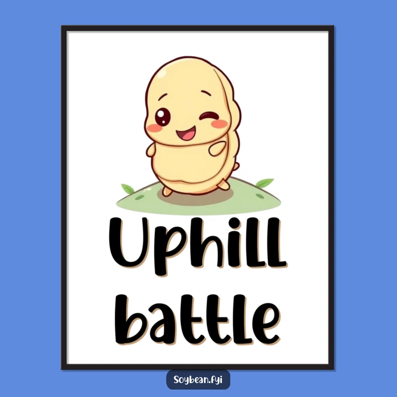 Funny Determined Soybean Rolling Uphill Art Print: Motivational Decor, Perfect Gift