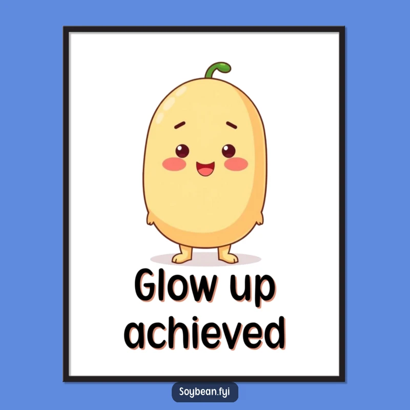 Funny Proud Soybean Poster - Tall Character Art, Inspiring Humorous Gift