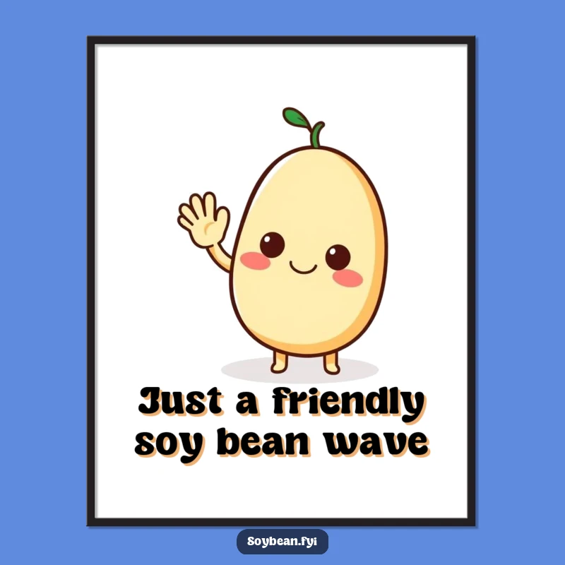 Free Printable Wall Art: Friendly Waving Soybean, Funny Downloadable Art