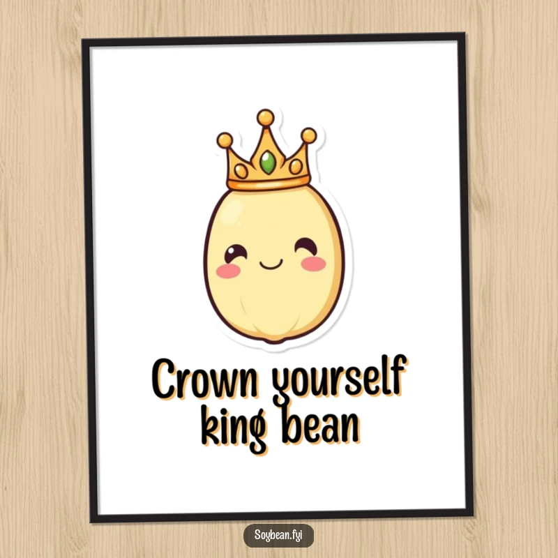 Funny Free Printable Wall Art: A smiling soybean wearing a tiny crown, exuding playful, regal charm.