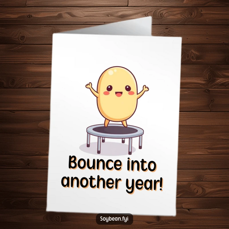 Funny Free Printable Birthday Card: Energetic soybean joyfully bouncing high on a tiny trampoline, ready to party.