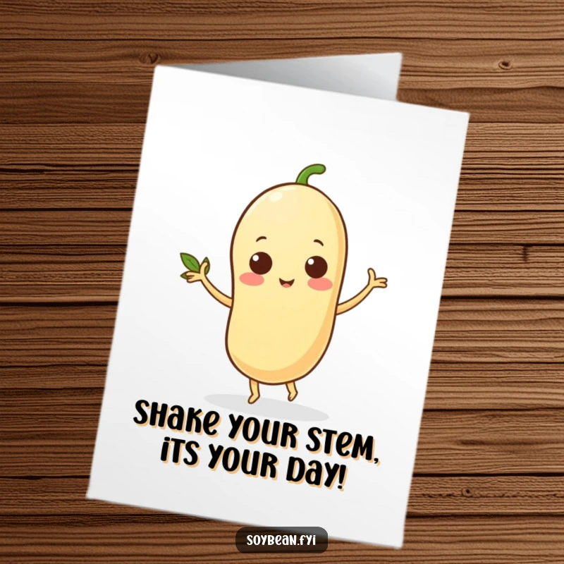 Funny Free Printable Birthday Card: A happy soybean character dancing with glee, showcasing its little leafy arms.