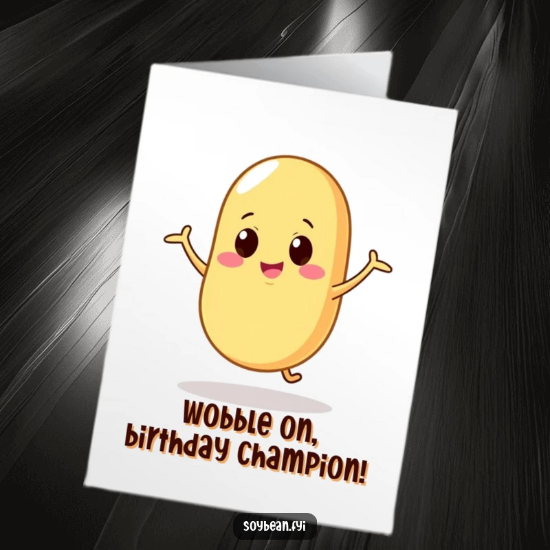 Funny Free Printable Birthday Card: A dancing soybean character with a silly, wobbly motion, celebrating with pure joy, instant download.