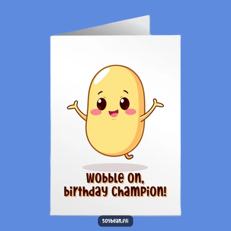 Free Printable Birthday Card: Wobbly Soybean Dance, Humorous Download Gift