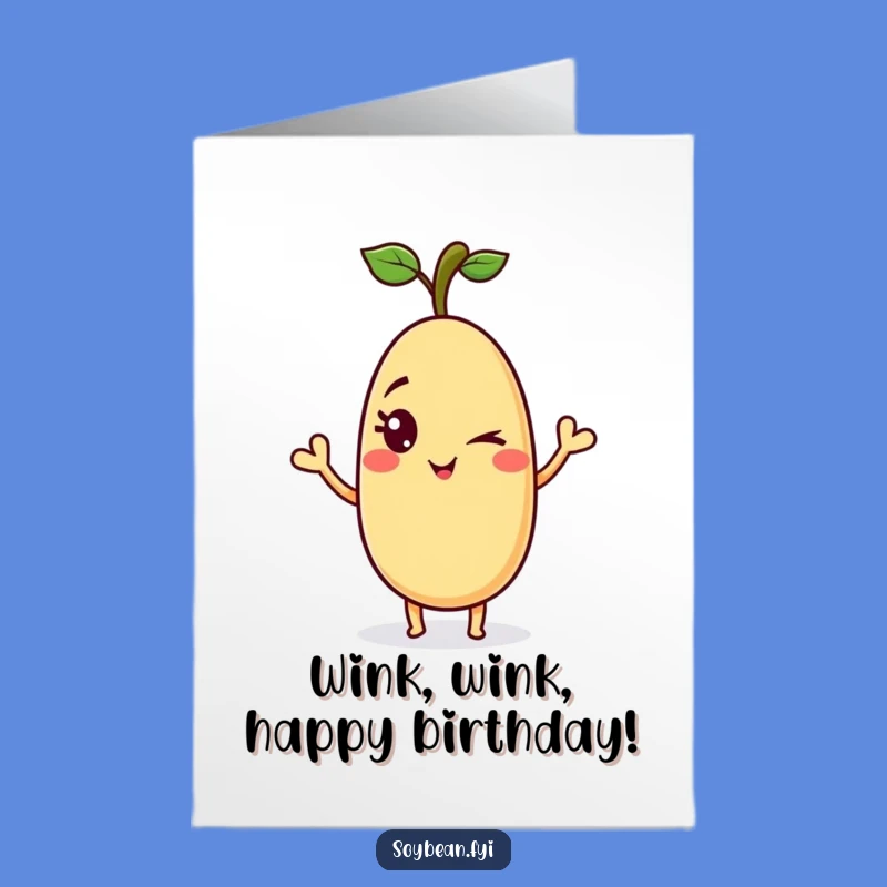 Free Printable Winking Soybean Birthday Card - Funny Downloadable Gift