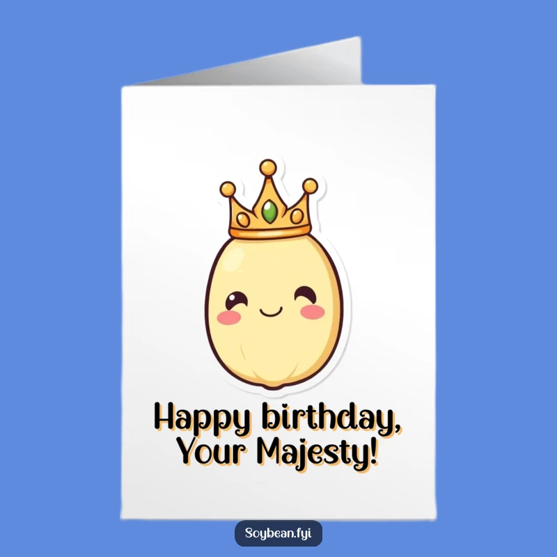 Free Printable Birthday Card: Crowned Soybean Royalty, Regal Downloadable Gift