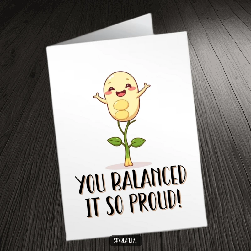 Funny Free Printable Congrats Card: A gleeful soybean expertly balancing atop a single sprout, symbolizing achievement.