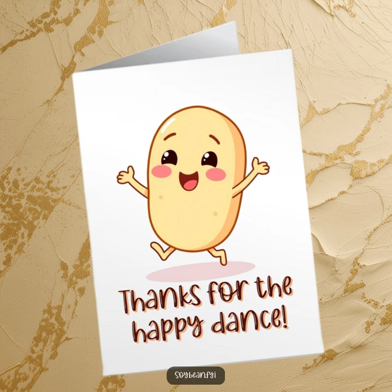 Funny Free Printable Thank You Card: A cheerful soybean character doing a happy dance with tiny feet, spreading thanks.